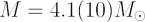 $ M = 4.1(10) M_\odot $